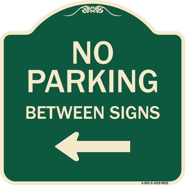 Signmission Designer Series-No Parking Between Signs Green Heavy-Gauge Aluminum, 18" x 18", G-1818-9825 A-DES-G-1818-9825 - main